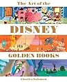 The Art of the Disney Golden Books by Charles Solomon