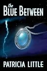 The Blue Between by Patricia Little