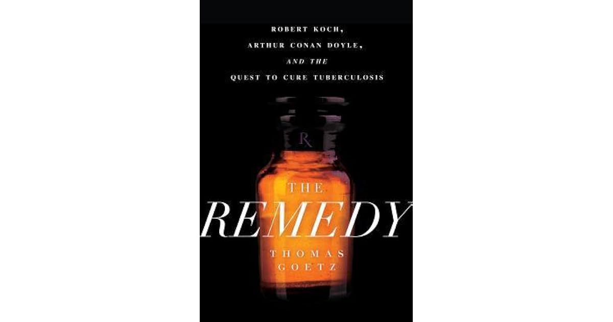 The Remedy Robert Koch Arthur Conan Doyle And The Quest - 