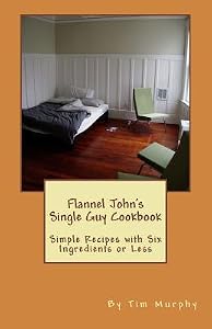 Flannel John's Single Guy Cookbook