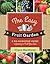 The Easy Fruit Garden: A No-Nonsense Guide to Growing the Fruit You Love