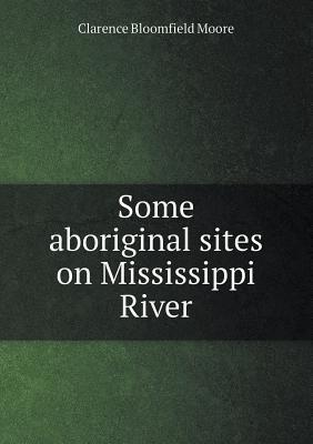 Some Aboriginal Sites on Mississippi River (Paperback)