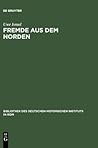 Fremde aus dem Norden: Transalpine Zuwanderer im spätmittelalterlichen Italien (Bibliothek Des Deutschen Historischen Instituts in ROM,) (German Edition)