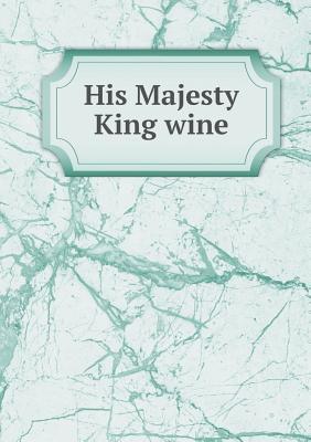 His Majesty King Wine