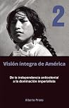 De la independencia anticolonial a la dominación imperialista: Visión íntegra de América Tomo II (Spanish Edition) De la independencia anticolonial a la dominación imperialista: Visión íntegra de América Tomo II (Spanish Edition)