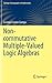 Non-commutative Multiple-Valued Logic Algebras (Springer Monographs in Mathematics)