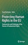 Protecting Human Rights in the EU: Controversies and Challenges of the Charter of Fundamental Rights