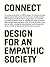Connect: Design for an Empathic Society
