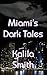 Miami's Dark Tales