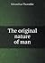 The Original Nature of Man