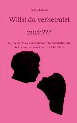 Willst Du Verheiratet Mich (German Edition)