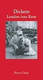 Dickens: London into Kent (Armchair Traveller)