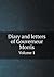 Diary and Letters of Gouverneur Morris Volume 1
