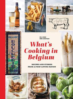 Whats Cooking in Belgium: Recipes and Stories from a Food-Loving Nation