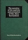The Narrative of the Captivity and Restoration of Mrs. Mary Rowlandson