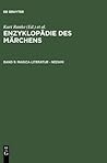 Enzyklopädie des Märchens : Handwörterbuch zur historischen und vergleichenden Erzählforschung. Band 9, Magica-Literatur-Nezāmi Enzyklopädie des Märchens : Handwörterbuch zur historischen und vergleichenden Erzählforschung. Band 9, Magica-Literatur-Nezāmi