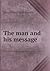 The Man and His Message