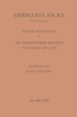 Die Bistümer der Kirchenprovinz Mainz. Das Bistum Hildesheim 3. Die Hildesheimer Bischöfe von 815 bis 1221 (1227) (German Edition)