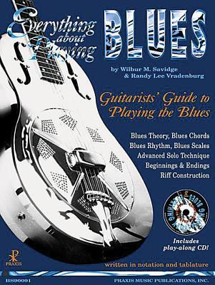 Everything About Playing the Blues Book/Online Audio | Randy Lee Vradenburg & William M Savidge | Blues Guitar Instruction Book with TAB Chords Scales Soloing Techniques and 12 Jam Tracks