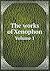 The Works of Xenophon Volume 1 by Henry Graham Dakyns