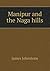 Manipur and the Naga Hills