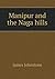 Manipur and the Naga Hills