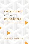 Reformed Means Missional: Following Jesus into the World