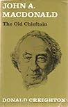 John A. Macdonald: The Old Chieftain