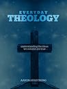 Everyday Theology: Understanding the Ideas We Assume Are True
