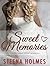 Sweet Memories by Steena Holmes Sweet Memories by Steena Holmes