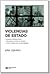 Violencias de Estado by Pilar Calveiro