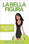 La Bella Figura by Kristi Belle