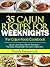 35 Cajun Recipes For Weeknights - The Cajun Food Cookbook (Quick and Easy Dinner Recipes - The Easy Weeknight Dinners Collection)