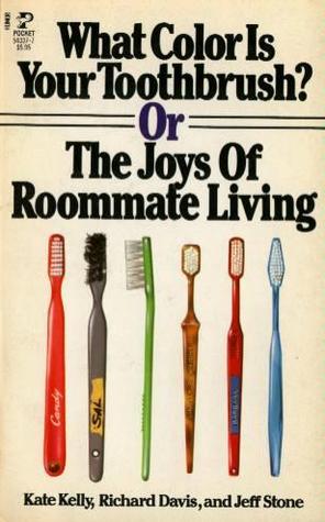 What Color is Your Toothbrush?, Or, The Joys of Roommate Living