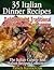35 Italian Dinner Recipes – Delicious and Traditional Italian Meals To Prepare