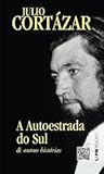 A Autoestrada do Sul e outras histórias by Julio Cortázar