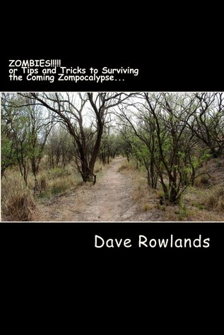 Zombies!!!!! or Tips and Tricks for Surviving the Coming Zompocalypse...