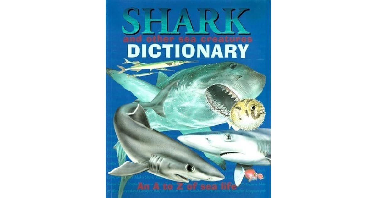 Sharks and Other Sea Creatures Dictionary An A to Z of Sea Life by