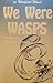 We Were WASPS