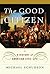 The Good Citizen by Michael Schudson The Good Citizen by Michael Schudson