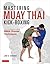 Mastering Muay Thai Kick-Boxing by Joe E. Harvey
