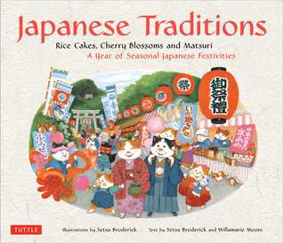 Japanese Traditions: Rice Cakes, Cherry Blossoms and Matsuri: A Year of Seasonal Japanese Festivities (Hardcover)