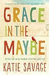 Grace in the Maybe by Katie Savage