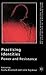 Practising Identities: Power and Resistance