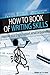 How to Book of Writing Skills: Words at Work: Letters, email, reports, resumes, job applications, plain english ("How to" Series)