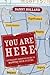 You Are Here: A Straight-Shooting Guide to Mapping Your Future