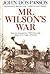 Mr. Wilson's War: From the Assassination of McKinley to the League of Nations