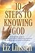 10 Steps to Knowing God: A discipleship guide to developing an intimate relationship with God for small groups and personal devotions