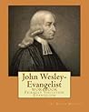 John Wesley-Evangelist: WORKBOOK Friendly Visition Evangelism