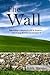 The Wall: Rebuilding a culture of life in America and ending abortion as we know it